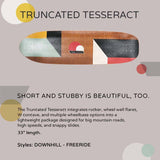 Loaded Truncated Tesseract Longboard Deck