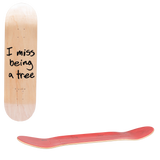 RIPNDIP I Miss Being A Tree Skateboard Deck - 8.5"